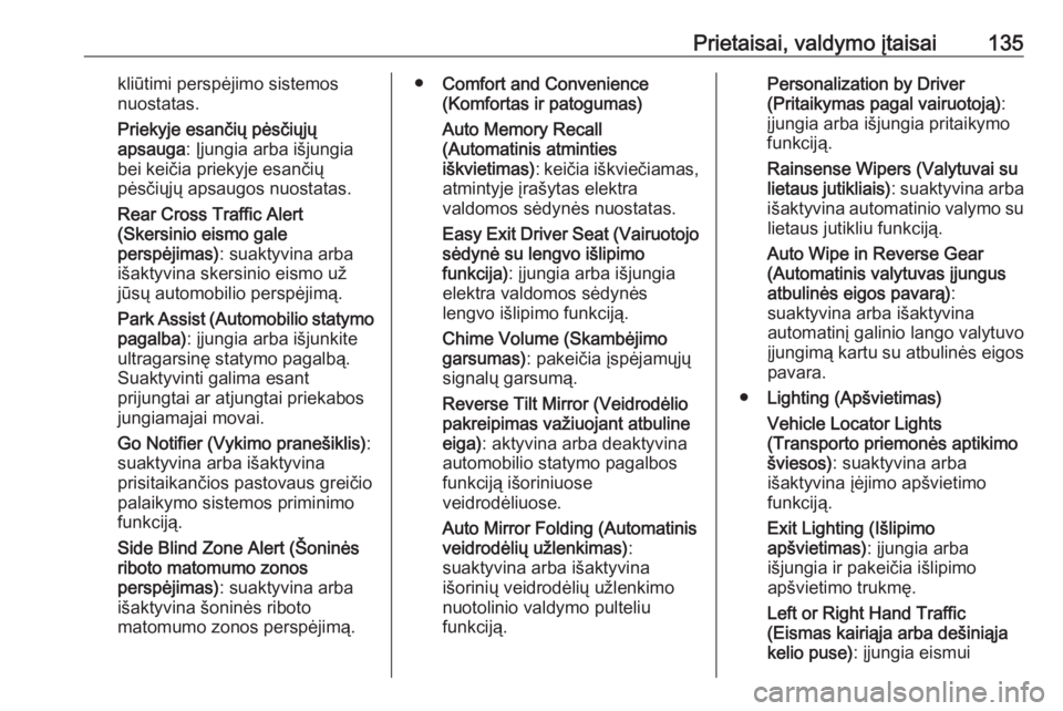 OPEL INSIGNIA BREAK 2018  Savininko vadovas (in Lithuanian) Prietaisai, valdymo įtaisai135kliūtimi perspėjimo sistemosnuostatas.
Priekyje esančių pėsčiųjų
apsauga : Įjungia arba išjungia
bei keičia priekyje esančių
pėsčiųjų apsaugos nuostatas