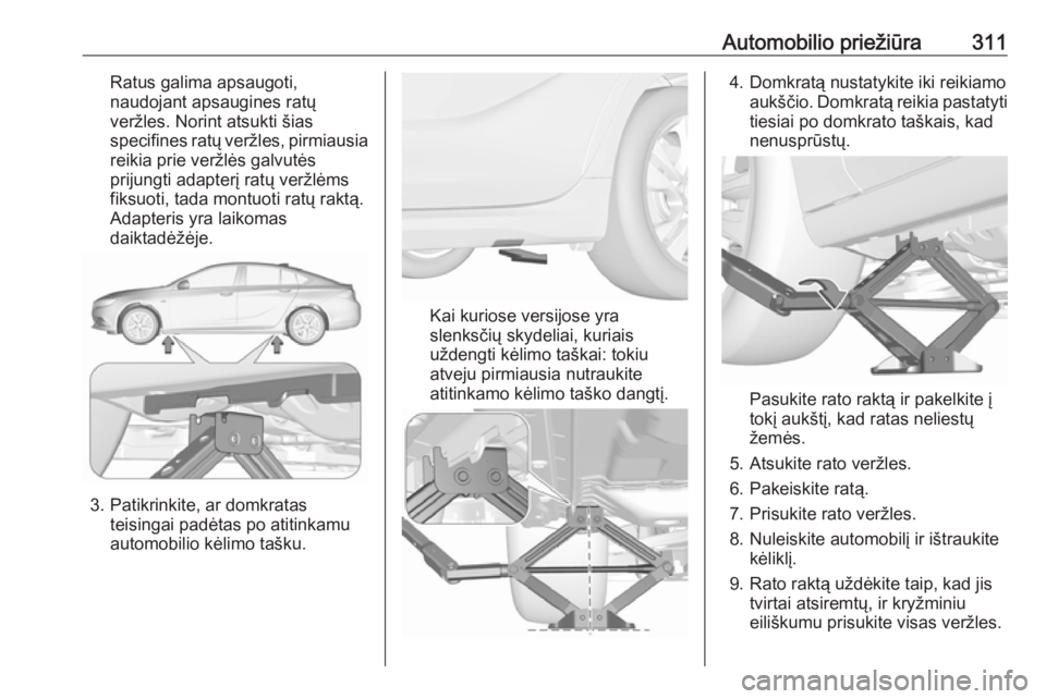 OPEL INSIGNIA BREAK 2019 Savininko vadovas (in Lithuanian) Automobilio priežiūra311Ratus galima apsaugoti,
naudojant apsaugines ratų veržles. Norint atsukti šias
specifines ratų veržles, pirmiausia reikia prie veržlės galvutės
prijungti adapterį ra OPEL INSIGNIA BREAK 2019 Savininko vadovas (in Lithuanian) Automobilio priežiūra311Ratus galima apsaugoti,
naudojant apsaugines ratų veržles. Norint atsukti šias
specifines ratų veržles, pirmiausia reikia prie veržlės galvutės
prijungti adapterį ra