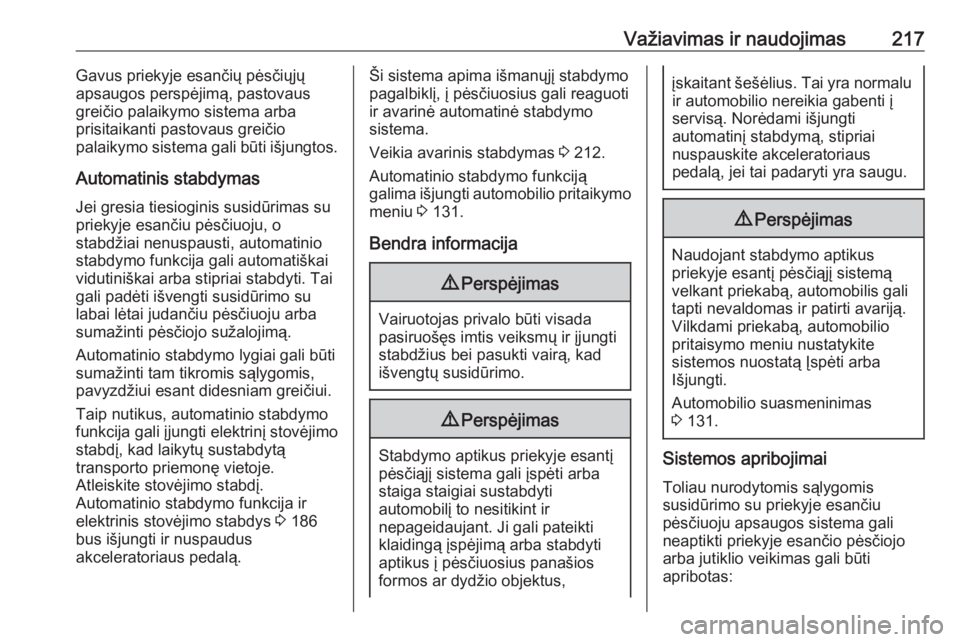 OPEL INSIGNIA BREAK 2019.5  Savininko vadovas (in Lithuanian) Važiavimas ir naudojimas217Gavus priekyje esančių pėsčiųjų
apsaugos perspėjimą, pastovaus
greičio palaikymo sistema arba
prisitaikanti pastovaus greičio
palaikymo sistema gali būti išjung OPEL INSIGNIA BREAK 2019.5  Savininko vadovas (in Lithuanian) Važiavimas ir naudojimas217Gavus priekyje esančių pėsčiųjų
apsaugos perspėjimą, pastovaus
greičio palaikymo sistema arba
prisitaikanti pastovaus greičio
palaikymo sistema gali būti išjung