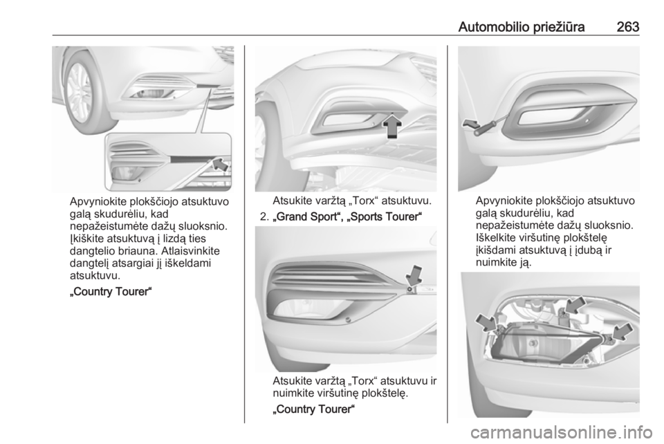 OPEL INSIGNIA BREAK 2019.5  Savininko vadovas (in Lithuanian) Automobilio priežiūra263
Apvyniokite plokščiojo atsuktuvo
galą skudurėliu, kad
nepažeistumėte dažų sluoksnio.
Įkiškite atsuktuvą į lizdą ties
dangtelio briauna. Atlaisvinkite
dangtelį 