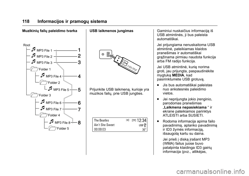 OPEL KARL 2016 Savininko vadovas (in Lithuanian) OPEL Karl Owner Manual (GMK-Localizing-EU LHD-9231167) - 2016 - crc -
9/10/15
118 Informacijos ir pramogųsistema
Muzikiniųfailųpaleidimo tvarkaUSB laikmenos jungimas
Prijunkite USB laikmeną, kurio OPEL KARL 2016 Savininko vadovas (in Lithuanian) OPEL Karl Owner Manual (GMK-Localizing-EU LHD-9231167) - 2016 - crc -
9/10/15
118 Informacijos ir pramogųsistema
Muzikiniųfailųpaleidimo tvarkaUSB laikmenos jungimas
Prijunkite USB laikmeną, kurio