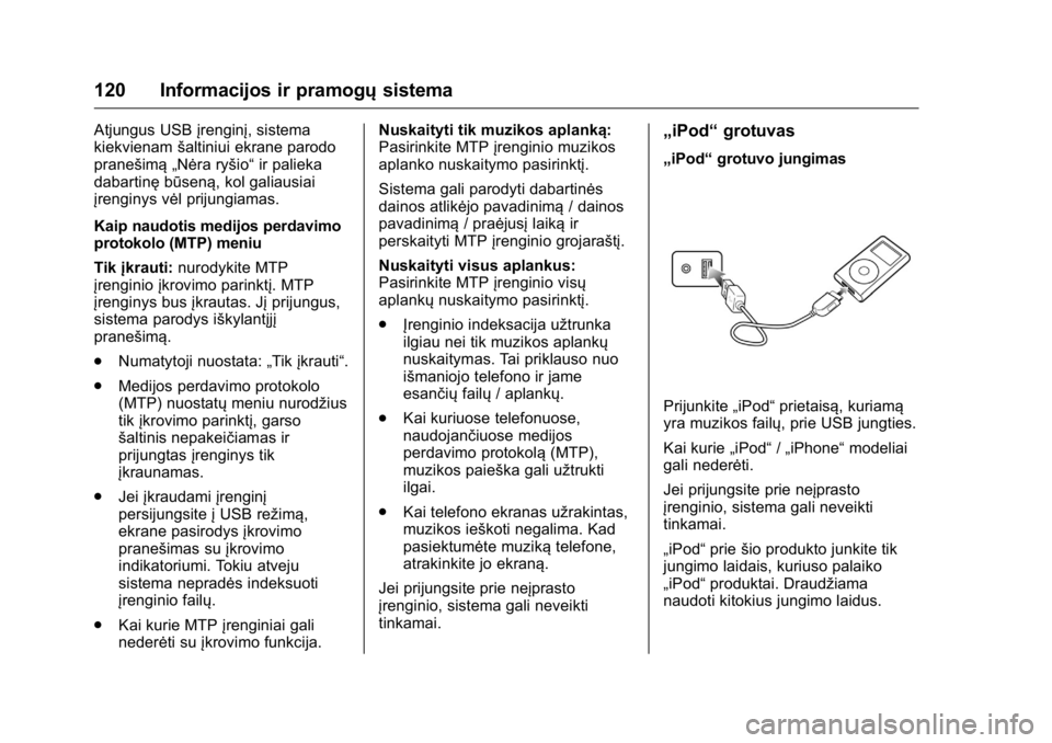 OPEL KARL 2016 Savininko vadovas (in Lithuanian) OPEL Karl Owner Manual (GMK-Localizing-EU LHD-9231167) - 2016 - crc -
9/10/15
120 Informacijos ir pramogųsistema
Atjungus USBįrenginį, sistema
kiekvienam šaltiniui ekrane parodo
pranešimą „Nė OPEL KARL 2016 Savininko vadovas (in Lithuanian) OPEL Karl Owner Manual (GMK-Localizing-EU LHD-9231167) - 2016 - crc -
9/10/15
120 Informacijos ir pramogųsistema
Atjungus USBįrenginį, sistema
kiekvienam šaltiniui ekrane parodo
pranešimą „Nė