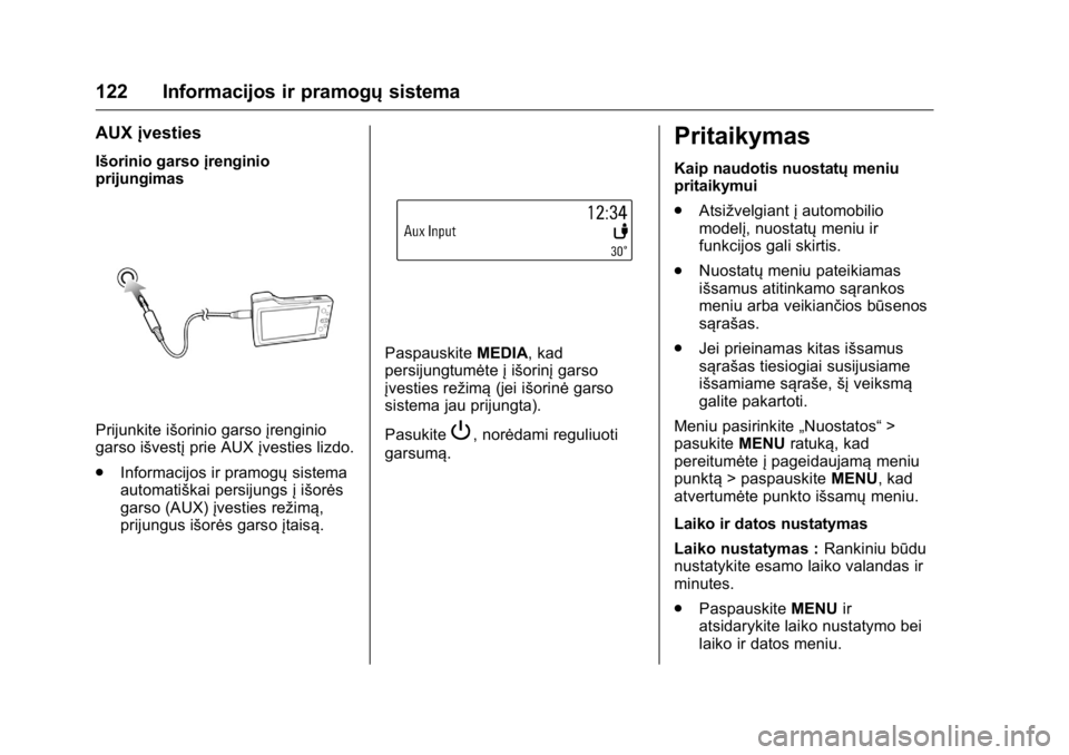 OPEL KARL 2016 Savininko vadovas (in Lithuanian) OPEL Karl Owner Manual (GMK-Localizing-EU LHD-9231167) - 2016 - crc -
9/10/15
122 Informacijos ir pramogųsistema
AUXįvesties
Išorinio garso įrenginio
prijungimas
Prijunkite išorinio garso įrengi OPEL KARL 2016 Savininko vadovas (in Lithuanian) OPEL Karl Owner Manual (GMK-Localizing-EU LHD-9231167) - 2016 - crc -
9/10/15
122 Informacijos ir pramogųsistema
AUXįvesties
Išorinio garso įrenginio
prijungimas
Prijunkite išorinio garso įrengi
