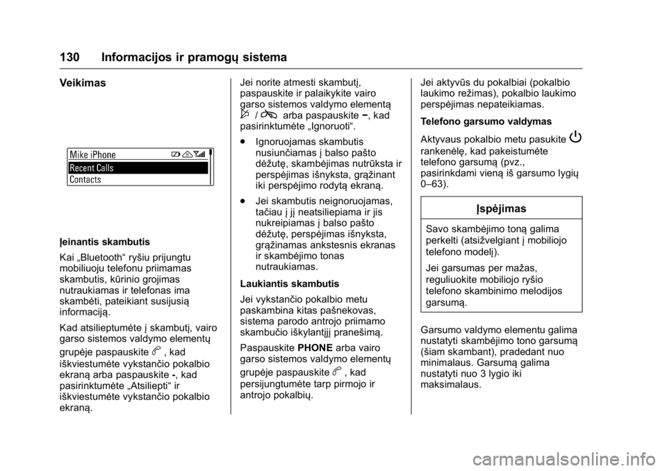OPEL KARL 2016 Savininko vadovas (in Lithuanian) OPEL Karl Owner Manual (GMK-Localizing-EU LHD-9231167) - 2016 - crc -
9/10/15
130 Informacijos ir pramogųsistema
Veikimas
Įeinantis skambutis
Kai„Bluetooth“ ryšiu prijungtu
mobiliuoju telefonu OPEL KARL 2016 Savininko vadovas (in Lithuanian) OPEL Karl Owner Manual (GMK-Localizing-EU LHD-9231167) - 2016 - crc -
9/10/15
130 Informacijos ir pramogųsistema
Veikimas
Įeinantis skambutis
Kai„Bluetooth“ ryšiu prijungtu
mobiliuoju telefonu