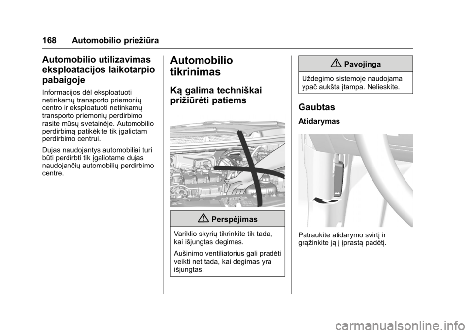 OPEL KARL 2016 Savininko vadovas (in Lithuanian) OPEL Karl Owner Manual (GMK-Localizing-EU LHD-9231167) - 2016 - crc -
9/10/15
168 Automobilio priežiūra
Automobilio utilizavimas
eksploatacijos laikotarpio
pabaigoje
Informacijos dėl eksploatuoti
n OPEL KARL 2016 Savininko vadovas (in Lithuanian) OPEL Karl Owner Manual (GMK-Localizing-EU LHD-9231167) - 2016 - crc -
9/10/15
168 Automobilio priežiūra
Automobilio utilizavimas
eksploatacijos laikotarpio
pabaigoje
Informacijos dėl eksploatuoti
n