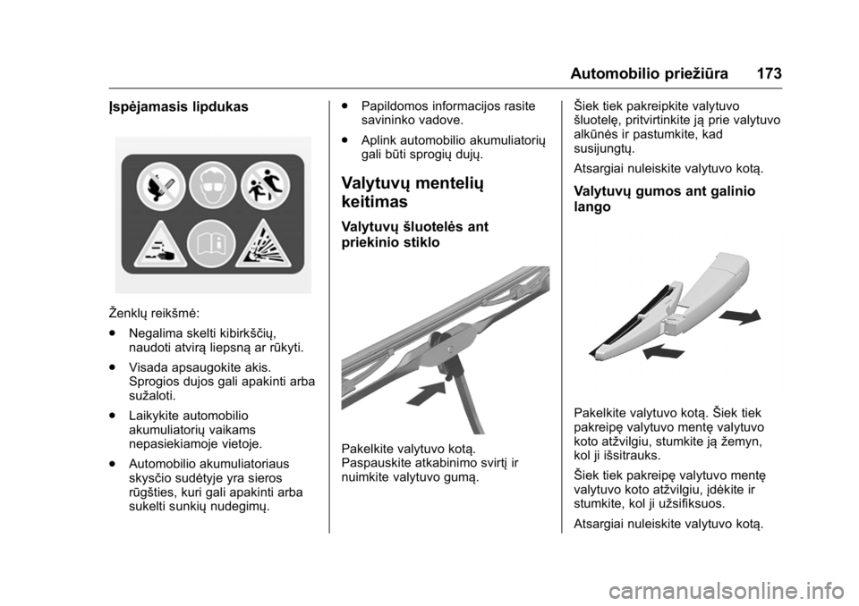 OPEL KARL 2016 Savininko vadovas (in Lithuanian) OPEL Karl Owner Manual (GMK-Localizing-EU LHD-9231167) - 2016 - crc -
9/10/15
Automobilio priežiūra 173
Įspėjamasis lipdukas
Ženklųreikšmė:
. Negalima skelti kibirkščių,
naudoti atvirą lie OPEL KARL 2016 Savininko vadovas (in Lithuanian) OPEL Karl Owner Manual (GMK-Localizing-EU LHD-9231167) - 2016 - crc -
9/10/15
Automobilio priežiūra 173
Įspėjamasis lipdukas
Ženklųreikšmė:
. Negalima skelti kibirkščių,
naudoti atvirą lie