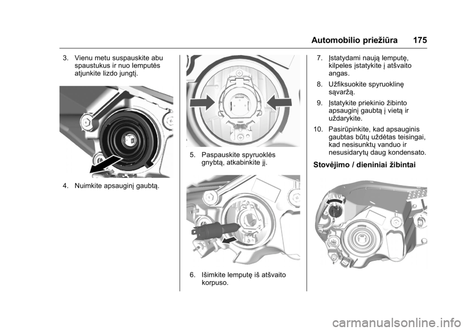 OPEL KARL 2016 Savininko vadovas (in Lithuanian) OPEL Karl Owner Manual (GMK-Localizing-EU LHD-9231167) - 2016 - crc -
9/10/15
Automobilio priežiūra 175
3. Vienu metu suspauskite abuspaustukus ir nuo lemputės
atjunkite lizdo jungtį.
4. Nuimkite OPEL KARL 2016 Savininko vadovas (in Lithuanian) OPEL Karl Owner Manual (GMK-Localizing-EU LHD-9231167) - 2016 - crc -
9/10/15
Automobilio priežiūra 175
3. Vienu metu suspauskite abuspaustukus ir nuo lemputės
atjunkite lizdo jungtį.
4. Nuimkite