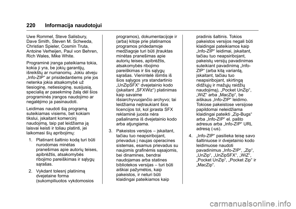 OPEL KARL 2016 Savininko vadovas (in Lithuanian) OPEL Karl Owner Manual (GMK-Localizing-EU LHD-9231167) - 2016 - crc -
9/10/15
220 Informacija naudotojui
Uwe Rommel, Steve Salisbury,
Dave Smith, Steven M. Schweda,
Christian Spieler, Cosmin Truta,
An OPEL KARL 2016 Savininko vadovas (in Lithuanian) OPEL Karl Owner Manual (GMK-Localizing-EU LHD-9231167) - 2016 - crc -
9/10/15
220 Informacija naudotojui
Uwe Rommel, Steve Salisbury,
Dave Smith, Steven M. Schweda,
Christian Spieler, Cosmin Truta,
An