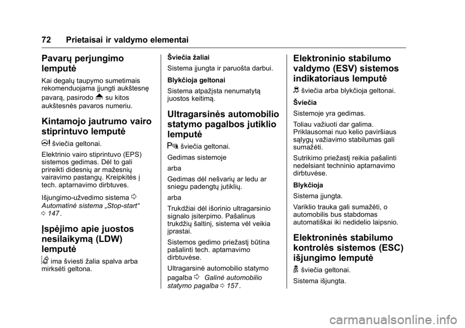 OPEL KARL 2016 Savininko vadovas (in Lithuanian) OPEL Karl Owner Manual (GMK-Localizing-EU LHD-9231167) - 2016 - crc -
9/10/15
72 Prietaisai ir valdymo elementai
Pavarųperjungimo
lemputė
Kai degalų taupymo sumetimais
rekomenduojama įjungti aukš OPEL KARL 2016 Savininko vadovas (in Lithuanian) OPEL Karl Owner Manual (GMK-Localizing-EU LHD-9231167) - 2016 - crc -
9/10/15
72 Prietaisai ir valdymo elementai
Pavarųperjungimo
lemputė
Kai degalų taupymo sumetimais
rekomenduojama įjungti aukš