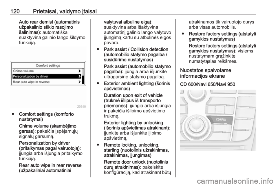 OPEL MERIVA 2016  Savininko vadovas (in Lithuanian) 120Prietaisai, valdymo įtaisaiAuto rear demist (automatinisužpakalinio stiklo rasojimo
šalinimas) : automatiškai
suaktyvina galinio lango šildymo
funkciją.
● Comfort settings (komforto
nustaty
