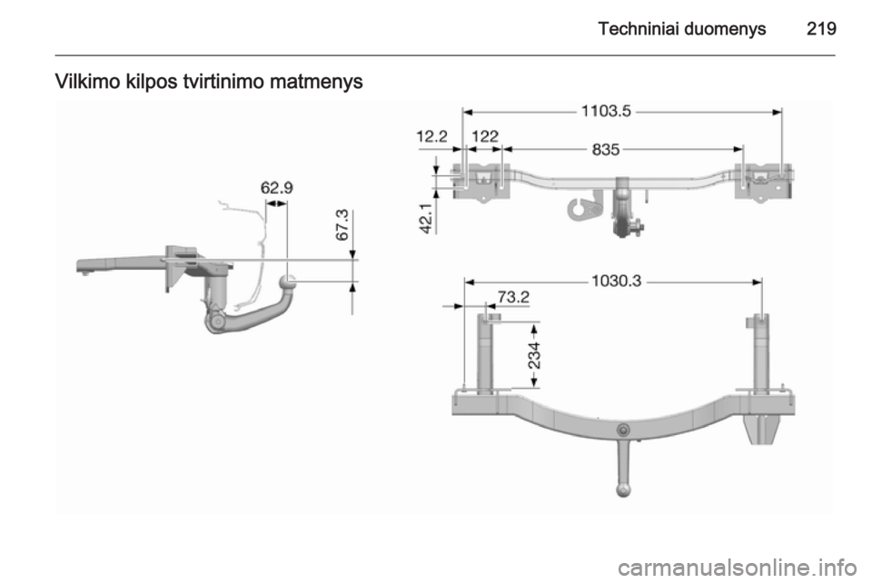 OPEL MOKKA 2014.5 Savininko vadovas (in Lithuanian) Techniniai duomenys219Vilkimo kilpos tvirtinimo matmenys OPEL MOKKA 2014.5 Savininko vadovas (in Lithuanian) Techniniai duomenys219Vilkimo kilpos tvirtinimo matmenys
