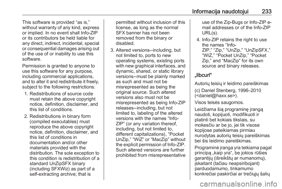 OPEL MOKKA 2016.5 Savininko vadovas (in Lithuanian) Informacija naudotojui233This software is provided “as is,”
without warranty of any kind, express
or implied. In no event shall Info-ZIP
or its contributors be held liable for
any direct, indirect OPEL MOKKA 2016.5 Savininko vadovas (in Lithuanian) Informacija naudotojui233This software is provided “as is,”
without warranty of any kind, express
or implied. In no event shall Info-ZIP
or its contributors be held liable for
any direct, indirect
