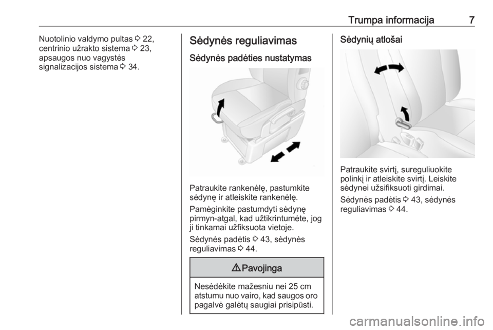 OPEL MOVANO_B 2016  Savininko vadovas (in Lithuanian) Trumpa informacija7Nuotolinio valdymo pultas 3 22,
centrinio užrakto sistema  3 23,
apsaugos nuo vagystės
signalizacijos sistema  3 34.Sėdynės reguliavimas
Sėdynės padėties nustatymas
Patraukit