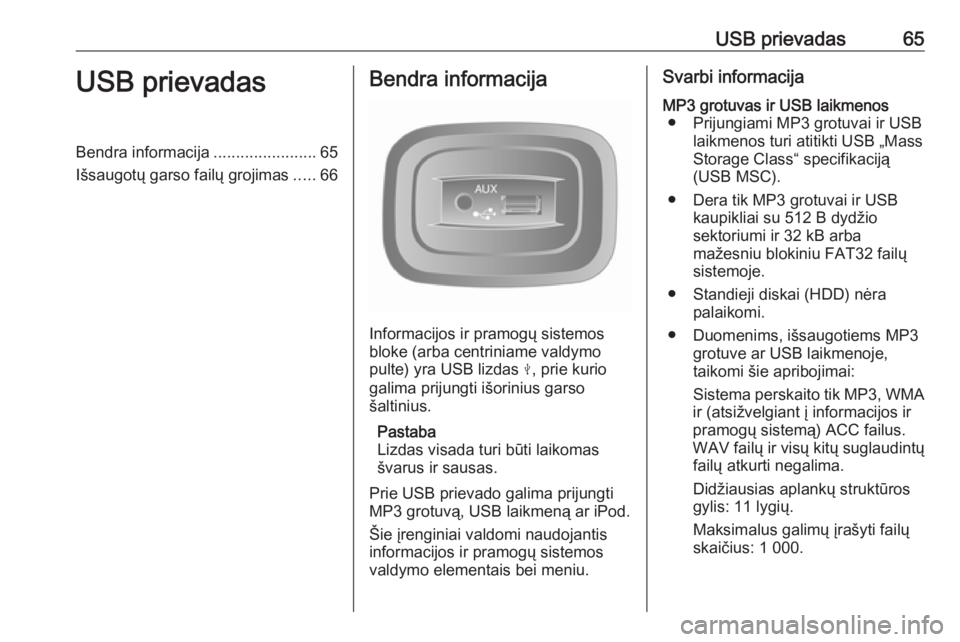 OPEL VIVARO B 2016.5 Informacijos ir pramogų sistemos vadovas (in Lithuanian) USB prievadas65USB prievadasBendra informacija.......................65
Išsaugotų garso failų grojimas .....66Bendra informacija
Informacijos ir pramogų sistemos
bloke (arba centriniame valdymo
pu OPEL VIVARO B 2016.5 Informacijos ir pramogų sistemos vadovas (in Lithuanian) USB prievadas65USB prievadasBendra informacija.......................65
Išsaugotų garso failų grojimas .....66Bendra informacija
Informacijos ir pramogų sistemos
bloke (arba centriniame valdymo
pu