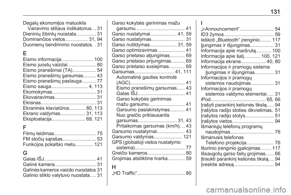 OPEL MOVANO_B 2018  Informacijos ir pramogų sistemos vadovas (in Lithuanian) 131Degalų ekonomijos matuoklisVairavimo stiliaus indikatorius ...31
Dieninių žibintų nuostata ..............31
Dominančios vietos ................31, 94
Duomenų bendrinimo nuostatos ..31
E Eismo