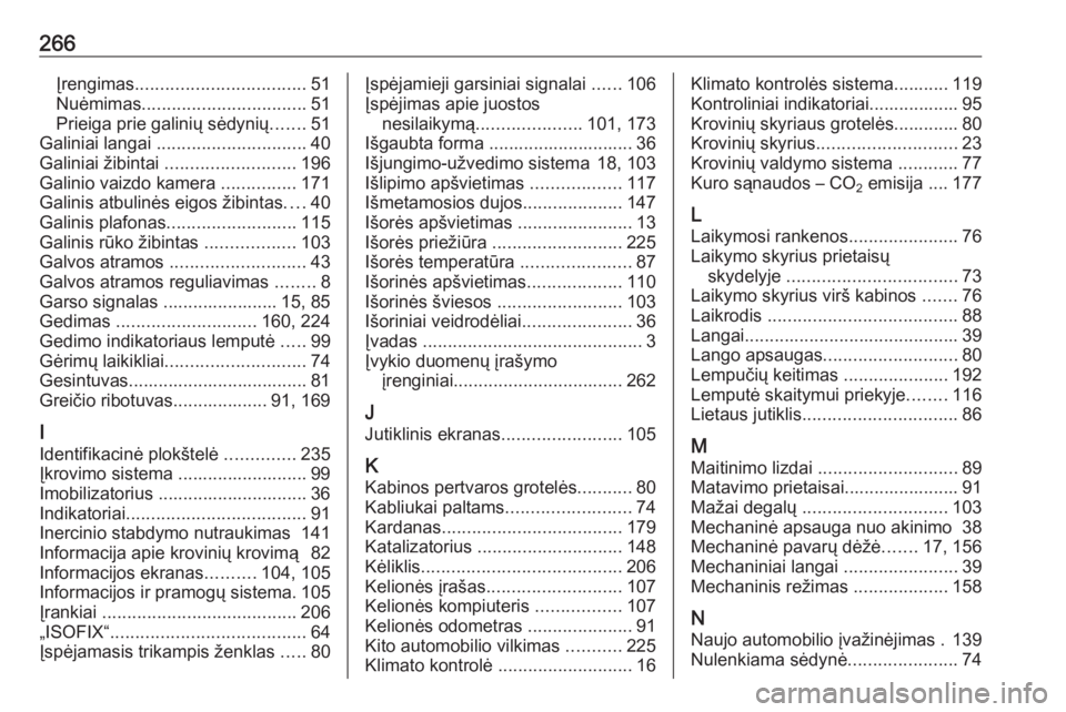 OPEL MOVANO_B 2018  Savininko vadovas (in Lithuanian) 266Įrengimas.................................. 51
Nuėmimas ................................. 51
Prieiga prie galinių sėdynių .......51
Galiniai langai  .............................. 40
Galiniai 