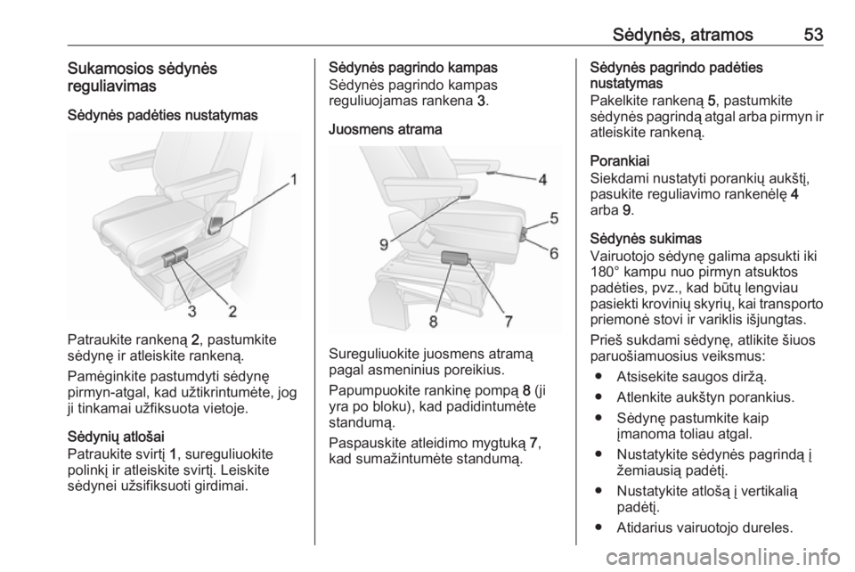 OPEL MOVANO_B 2018.5  Savininko vadovas (in Lithuanian) Sėdynės, atramos53Sukamosios sėdynės
reguliavimas
Sėdynės padėties nustatymas
Patraukite rankeną  2, pastumkite
sėdynę ir atleiskite rankeną.
Pamėginkite pastumdyti sėdynę
pirmyn-atgal, 