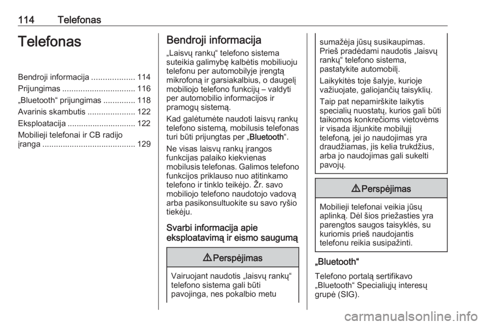 OPEL MOVANO_B 2019 Informacijos ir pramogų sistemos vadovas (in Lithuanian) 114TelefonasTelefonasBendroji informacija...................114
Prijungimas ................................ 116
„Bluetooth“ prijungimas ..............118
Avarinis skambutis .....................1 OPEL MOVANO_B 2019 Informacijos ir pramogų sistemos vadovas (in Lithuanian) 114TelefonasTelefonasBendroji informacija...................114
Prijungimas ................................ 116
„Bluetooth“ prijungimas ..............118
Avarinis skambutis .....................1