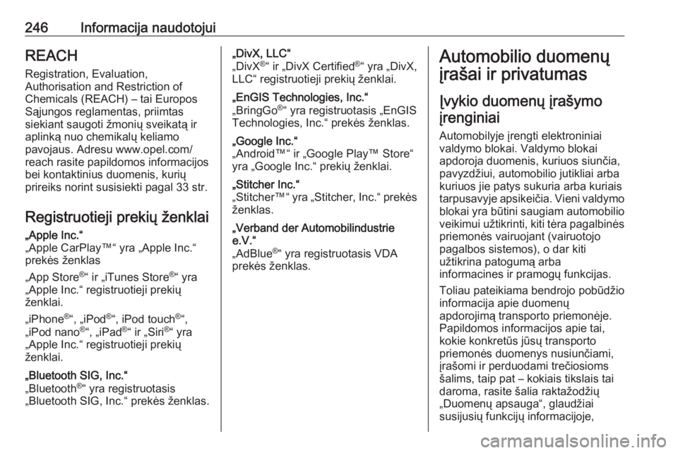 OPEL MOVANO_B 2019 Savininko vadovas (in Lithuanian) 246Informacija naudotojuiREACHRegistration, Evaluation,
Authorisation and Restriction of
Chemicals (REACH) – tai Europos
Sąjungos reglamentas, priimtas
siekiant saugoti žmonių sveikatą ir
aplink OPEL MOVANO_B 2019 Savininko vadovas (in Lithuanian) 246Informacija naudotojuiREACHRegistration, Evaluation,
Authorisation and Restriction of
Chemicals (REACH) – tai Europos
Sąjungos reglamentas, priimtas
siekiant saugoti žmonių sveikatą ir
aplink