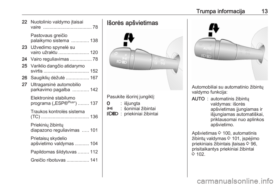 OPEL VIVARO B 2016  Savininko vadovas (in Lithuanian) Trumpa informacija1322Nuotolinio valdymo įtaisai
vaire  ..................................... 78
Pastovaus greičio
palaikymo sistema  .............138
23 Užvedimo spynelė su
vairo užraktu .......
