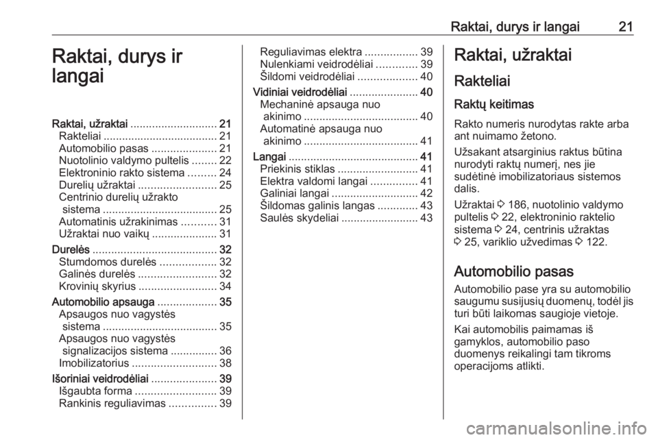 OPEL VIVARO B 2016  Savininko vadovas (in Lithuanian) Raktai, durys ir langai21Raktai, durys ir
langaiRaktai, užraktai ............................ 21
Rakteliai ..................................... 21
Automobilio pasas .....................21
Nuotolini