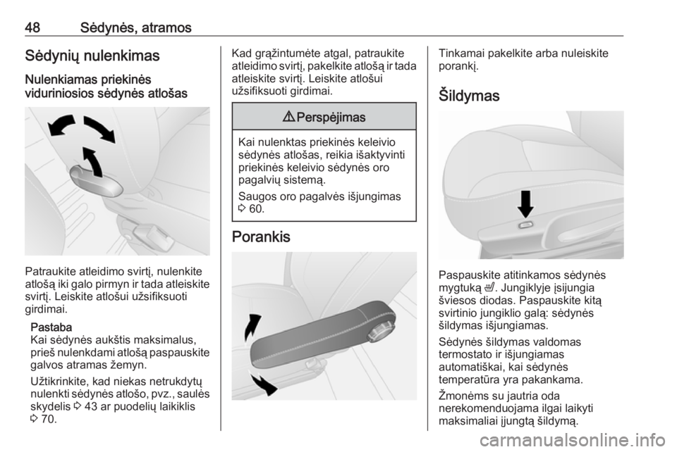 OPEL VIVARO B 2016  Savininko vadovas (in Lithuanian) 48Sėdynės, atramosSėdynių nulenkimas
Nulenkiamas priekinės
viduriniosios sėdynės atlošas
Patraukite atleidimo svirtį, nulenkite
atlošą iki galo pirmyn ir tada atleiskite
svirtį. Leiskite a