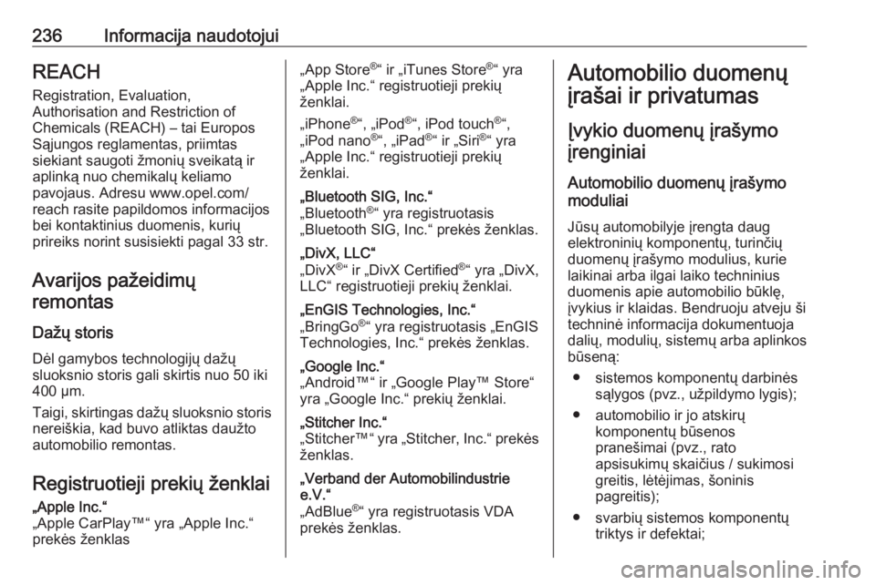 OPEL VIVARO B 2018  Savininko vadovas (in Lithuanian) 236Informacija naudotojuiREACHRegistration, Evaluation,
Authorisation and Restriction of
Chemicals (REACH) – tai Europos
Sąjungos reglamentas, priimtas
siekiant saugoti žmonių sveikatą ir
aplink