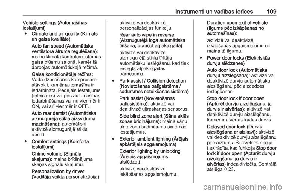 OPEL ADAM 2018  Īpašnieka rokasgrāmata (in Latvian) Instrumenti un vadības ierīces109Vehicle settings (Automašīnas
iestatījumi)
● Climate and air quality (Klimats
un gaisa kvalitāte)
Auto fan speed (Automātiska
ventilatora ātruma regulēšana