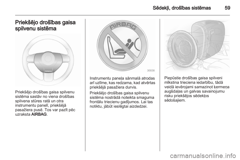 OPEL ASTRA H 2011.5 Īpašnieka rokasgrāmata (in Latvian) OPEL ASTRA H 2011.5 Īpašnieka rokasgrāmata (in Latvian)