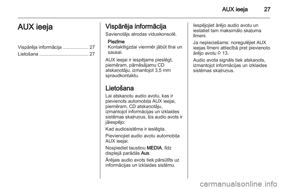 OPEL ASTRA H 2013 Informācijas un izklaides sistēmas rokasgrāmata (in Latvian) OPEL ASTRA H 2013 Informācijas un izklaides sistēmas rokasgrāmata (in Latvian)