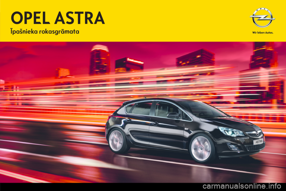 OPEL ASTRA J HB5 & ST 2012.5 Īpašnieka rokasgrāmata (in Latvian) OPEL ASTRA J HB5 & ST 2012.5 Īpašnieka rokasgrāmata (in Latvian)
