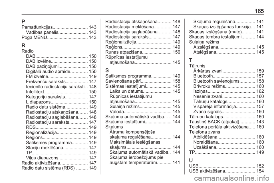 OPEL ASTRA K 2016 Informācijas un izklaides sistēmas rokasgrāmata (in Latvian) 165PPamatfunkcijas ........................... 143
Vadības panelis .......................143
Poga MENU................................ 143
R
Radio DAB ......................................... 150
D OPEL ASTRA K 2016 Informācijas un izklaides sistēmas rokasgrāmata (in Latvian) 165PPamatfunkcijas ........................... 143
Vadības panelis .......................143
Poga MENU................................ 143
R
Radio DAB ......................................... 150
D