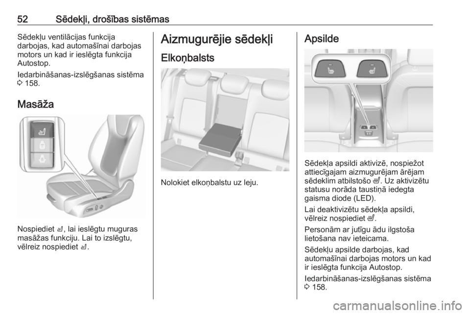 OPEL ASTRA K 2016  Īpašnieka rokasgrāmata (in Latvian) 52Sēdekļi, drošības sistēmasSēdekļu ventilācijas funkcija
darbojas, kad automašīnai darbojas
motors un kad ir ieslēgta funkcija
Autostop.
Iedarbināšanas-izslēgšanas sistēma
3  158.
Mas