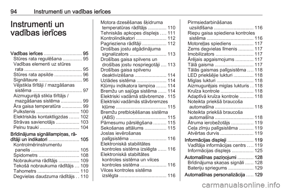 OPEL ASTRA K 2017  Īpašnieka rokasgrāmata (in Latvian) 94Instrumenti un vadības ierīcesInstrumenti un
vadības ierīcesVadības ierīces ............................ 95
Stūres rata regulēšana ..............95
Vadības elementi uz stūres rata .......