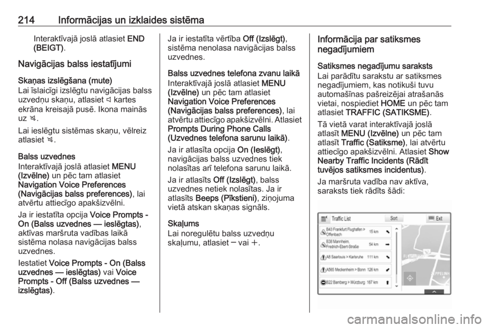 OPEL ASTRA K 2017.5  Īpašnieka rokasgrāmata (in Latvian) 214Informācijas un izklaides sistēmaInteraktīvajā joslā atlasiet END
(BEIGT) .
Navigācijas balss iestatījumi
Skaņas izslēgšana (mute)
Lai īslaicīgi izslēgtu navigācijas balss uzvedņu sk