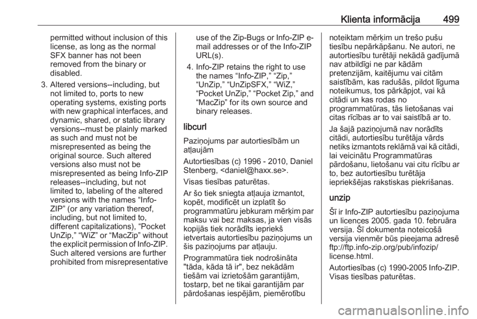 OPEL ASTRA K 2017.5  Īpašnieka rokasgrāmata (in Latvian) Klienta informācija499permitted without inclusion of this
license, as long as the normal
SFX banner has not been
removed from the binary or
disabled.
3. Altered versions--including, but not limited t