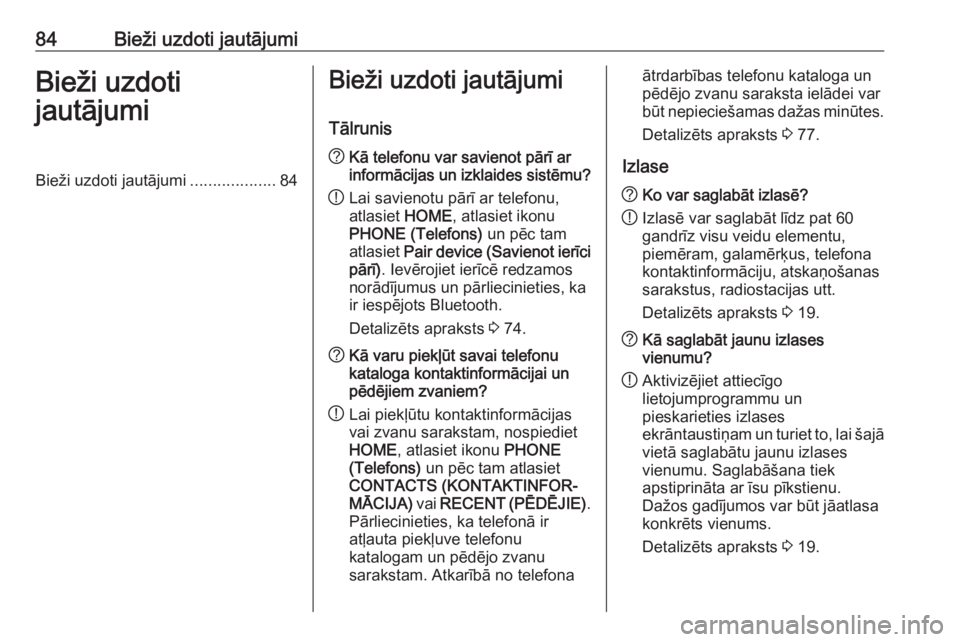 OPEL ASTRA K 2018 Informācijas un izklaides sistēmas rokasgrāmata (in Latvian) 84Bieži uzdoti jautājumiBieži uzdoti
jautājumiBieži uzdoti jautājumi ...................84Bieži uzdoti jautājumi
Tālrunis? Kā telefonu var savienot pārī ar
informācijas un izklaides sist OPEL ASTRA K 2018 Informācijas un izklaides sistēmas rokasgrāmata (in Latvian) 84Bieži uzdoti jautājumiBieži uzdoti
jautājumiBieži uzdoti jautājumi ...................84Bieži uzdoti jautājumi
Tālrunis? Kā telefonu var savienot pārī ar
informācijas un izklaides sist