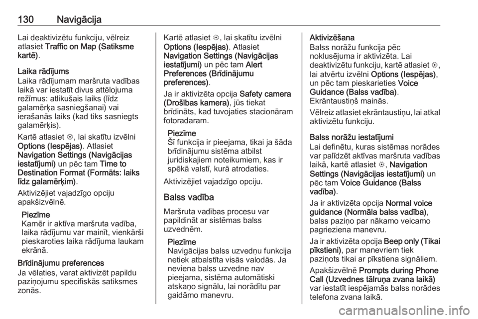 OPEL ASTRA K 2018.5 Informācijas un izklaides sistēmas rokasgrāmata (in Latvian) 130NavigācijaLai deaktivizētu funkciju, vēlreiz
atlasiet Traffic on Map (Satiksme
kartē) .
Laika rādījums
Laika rādījumam maršruta vadības
laikā var iestatīt divus attēlojuma
režīmus: OPEL ASTRA K 2018.5 Informācijas un izklaides sistēmas rokasgrāmata (in Latvian) 130NavigācijaLai deaktivizētu funkciju, vēlreiz
atlasiet Traffic on Map (Satiksme
kartē) .
Laika rādījums
Laika rādījumam maršruta vadības
laikā var iestatīt divus attēlojuma
režīmus: