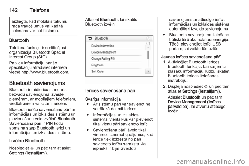 OPEL ASTRA K 2018.5 Informācijas un izklaides sistēmas rokasgrāmata (in Latvian) 142Telefonsaizliegta, kad mobilais tālrunis
rada traucējumus vai kad tā
lietošana var būt bīstama.
Bluetooth
Telefona funkciju ir sertificējusi
organizācija Bluetooth Special
Interest Group (S OPEL ASTRA K 2018.5 Informācijas un izklaides sistēmas rokasgrāmata (in Latvian) 142Telefonsaizliegta, kad mobilais tālrunis
rada traucējumus vai kad tā
lietošana var būt bīstama.
Bluetooth
Telefona funkciju ir sertificējusi
organizācija Bluetooth Special
Interest Group (S