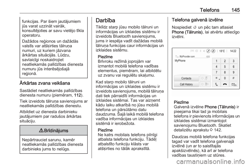 OPEL ASTRA K 2018.5 Informācijas un izklaides sistēmas rokasgrāmata (in Latvian) Telefons145funkcijas. Par šiem jautājumiem
jūs varat uzzināt vairāk,
konsultējoties ar savu vietējo tīkla
operatoru.
Dažādos reģionos un dažādās
valstīs var atšķirties tālruņa
numur OPEL ASTRA K 2018.5 Informācijas un izklaides sistēmas rokasgrāmata (in Latvian) Telefons145funkcijas. Par šiem jautājumiem
jūs varat uzzināt vairāk,
konsultējoties ar savu vietējo tīkla
operatoru.
Dažādos reģionos un dažādās
valstīs var atšķirties tālruņa
numur