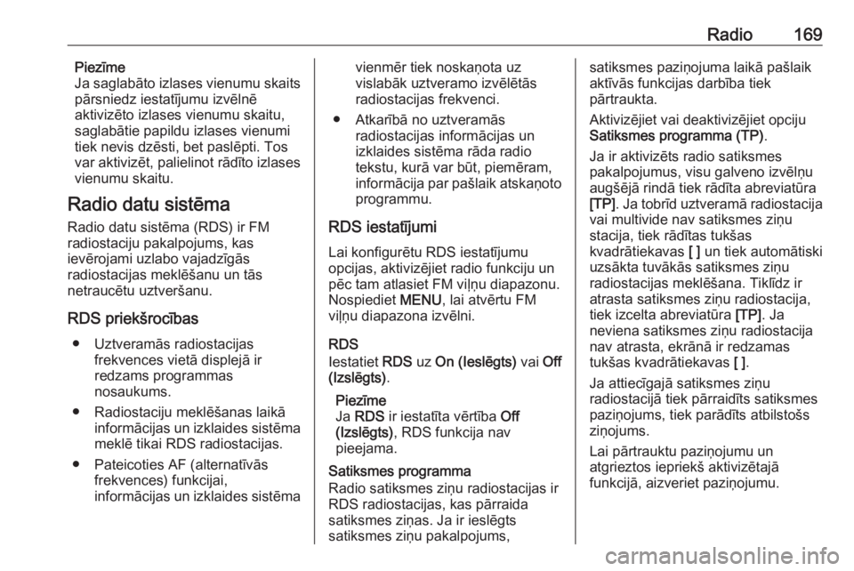 OPEL ASTRA K 2018.5  Informācijas un izklaides sistēmas rokasgrāmata (in Latvian) Radio169Piezīme
Ja saglabāto izlases vienumu skaits
pārsniedz iestatījumu izvēlnē
aktivizēto izlases vienumu skaitu,
saglabātie papildu izlases vienumi
tiek nevis dzēsti, bet paslēpti. Tos
v