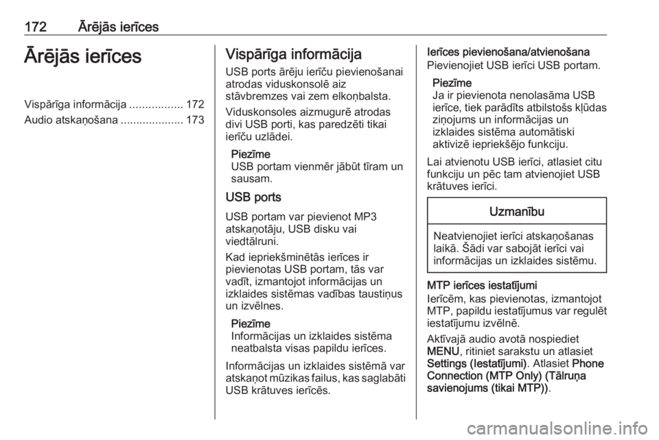 OPEL ASTRA K 2018.5 Informācijas un izklaides sistēmas rokasgrāmata (in Latvian) 172Ārējās ierīcesĀrējās ierīcesVispārīga informācija.................172
Audio atskaņošana ....................173Vispārīga informācija
USB ports ārēju ierīču pievienošanai
atroda OPEL ASTRA K 2018.5 Informācijas un izklaides sistēmas rokasgrāmata (in Latvian) 172Ārējās ierīcesĀrējās ierīcesVispārīga informācija.................172
Audio atskaņošana ....................173Vispārīga informācija
USB ports ārēju ierīču pievienošanai
atroda