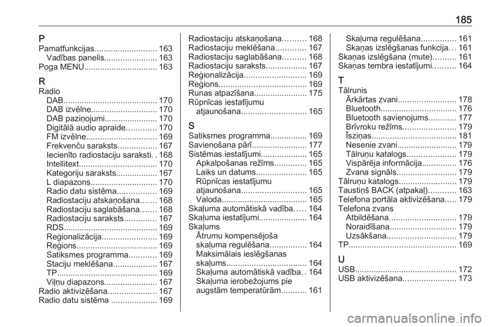 OPEL ASTRA K 2018.5 Informācijas un izklaides sistēmas rokasgrāmata (in Latvian) 185PPamatfunkcijas ........................... 163
Vadības panelis .......................163
Poga MENU................................ 163
R
Radio DAB ......................................... 170
D OPEL ASTRA K 2018.5 Informācijas un izklaides sistēmas rokasgrāmata (in Latvian) 185PPamatfunkcijas ........................... 163
Vadības panelis .......................163
Poga MENU................................ 163
R
Radio DAB ......................................... 170
D