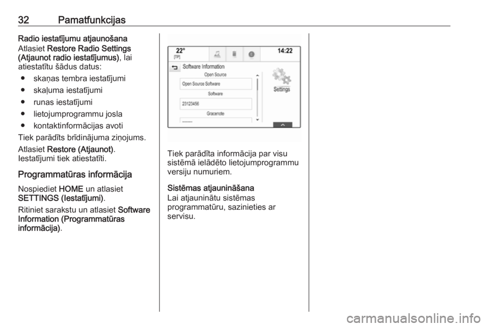 OPEL ASTRA K 2018.5 Informācijas un izklaides sistēmas rokasgrāmata (in Latvian) 32PamatfunkcijasRadio iestatījumu atjaunošana
Atlasiet Restore Radio Settings
(Atjaunot radio iestatījumus) , lai
atiestatītu šādus datus:
● skaņas tembra iestatījumi
● skaļuma iestatīj OPEL ASTRA K 2018.5 Informācijas un izklaides sistēmas rokasgrāmata (in Latvian) 32PamatfunkcijasRadio iestatījumu atjaunošana
Atlasiet Restore Radio Settings
(Atjaunot radio iestatījumus) , lai
atiestatītu šādus datus:
● skaņas tembra iestatījumi
● skaļuma iestatīj