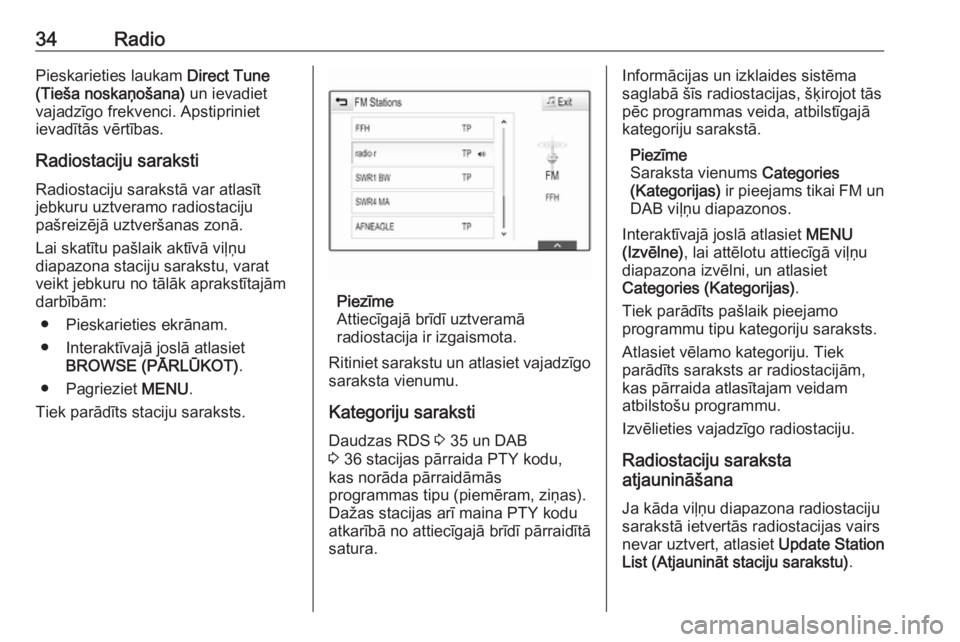 OPEL ASTRA K 2018.5 Informācijas un izklaides sistēmas rokasgrāmata (in Latvian) 34RadioPieskarieties laukam Direct Tune
(Tieša noskaņošana) un ievadiet
vajadzīgo frekvenci. Apstipriniet
ievadītās vērtības.
Radiostaciju saraksti
Radiostaciju sarakstā var atlasīt
jebkuru OPEL ASTRA K 2018.5 Informācijas un izklaides sistēmas rokasgrāmata (in Latvian) 34RadioPieskarieties laukam Direct Tune
(Tieša noskaņošana) un ievadiet
vajadzīgo frekvenci. Apstipriniet
ievadītās vērtības.
Radiostaciju saraksti
Radiostaciju sarakstā var atlasīt
jebkuru