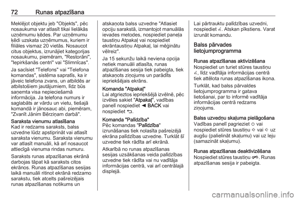 OPEL ASTRA K 2018.5 Informācijas un izklaides sistēmas rokasgrāmata (in Latvian) 72Runas atpazīšanaMeklējot objektu jeb "Objekts", pēcnosaukuma var atlasīt tikai lielākāsuzņēmumu ķēdes. Par uzņēmumu
ķēdi uzskata uzņēmumus, kuriem ir
filiāles vismaz 20 vie OPEL ASTRA K 2018.5 Informācijas un izklaides sistēmas rokasgrāmata (in Latvian) 72Runas atpazīšanaMeklējot objektu jeb "Objekts", pēcnosaukuma var atlasīt tikai lielākāsuzņēmumu ķēdes. Par uzņēmumu
ķēdi uzskata uzņēmumus, kuriem ir
filiāles vismaz 20 vie