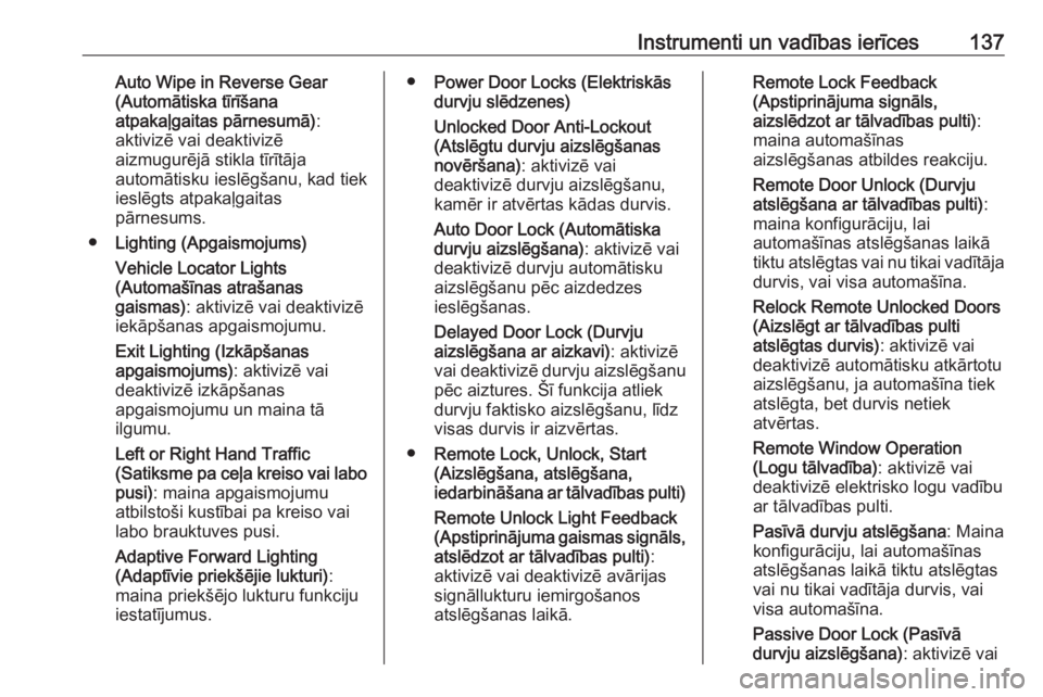 OPEL ASTRA K 2019.5  Īpašnieka rokasgrāmata (in Latvian) Instrumenti un vadības ierīces137Auto Wipe in Reverse Gear
(Automātiska tīrīšana
atpakaļgaitas pārnesumā) :
aktivizē vai deaktivizē
aizmugurējā stikla tīrītāja
automātisku ieslēgšan