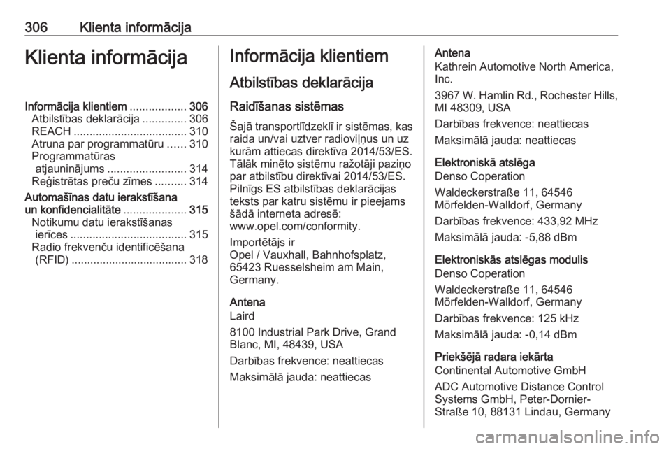 OPEL ASTRA K 2020  Īpašnieka rokasgrāmata (in Latvian) 306Klienta informācijaKlienta informācijaInformācija klientiem..................306
Atbilstības deklarācija ..............306
REACH .................................... 310
Atruna par programmat�