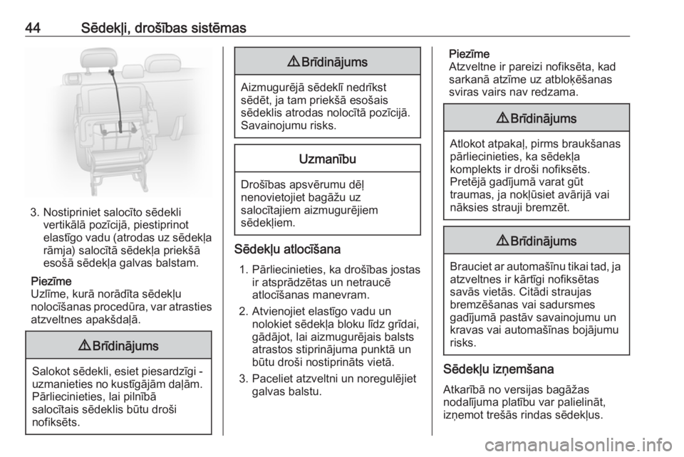 OPEL COMBO D 2017.5  Īpašnieka rokasgrāmata (in Latvian) 44Sēdekļi, drošības sistēmas
3. Nostipriniet salocīto sēdeklivertikālā pozīcijā, piestiprinot
elastīgo vadu (atrodas uz sēdekļa rāmja) salocītā sēdekļa priekšā
esošā sēdekļa g