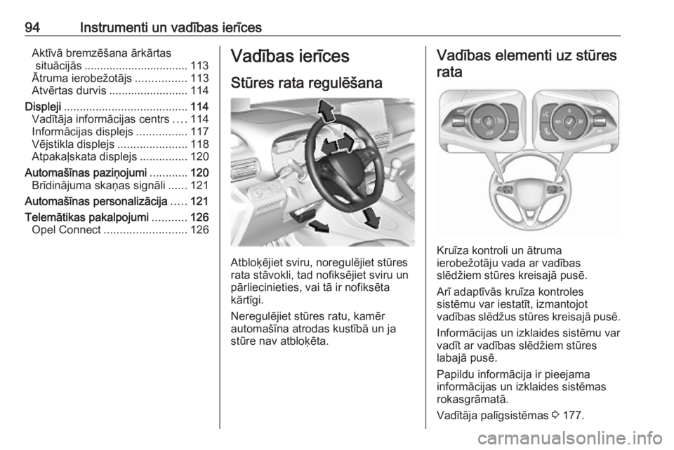 OPEL COMBO E 2019.75 Īpašnieka rokasgrāmata (in Latvian) 94Instrumenti un vadības ierīcesAktīvā bremzēšana ārkārtassituācijās ................................. 113
Ātruma ierobežotājs ................113
Atvērtas durvis ....................... OPEL COMBO E 2019.75 Īpašnieka rokasgrāmata (in Latvian) 94Instrumenti un vadības ierīcesAktīvā bremzēšana ārkārtassituācijās ................................. 113
Ātruma ierobežotājs ................113
Atvērtas durvis .......................